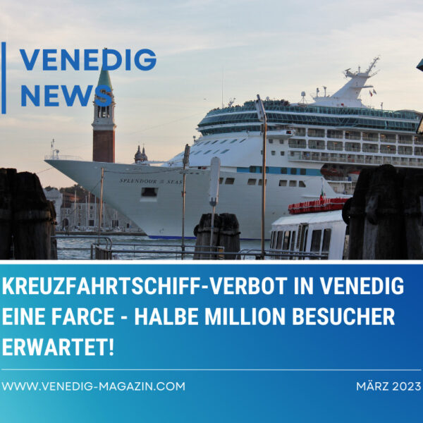 Kreuzfahrtschiff-Verbot in Venedig eine Farce – halbe Million Besucher erwartet!