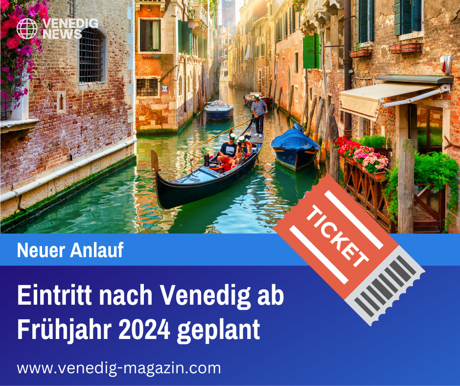 Eintritt nach Venedig ab Frühjahr 2024 geplant