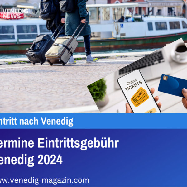 Termine Eintrittsgebühr Venedig 2024