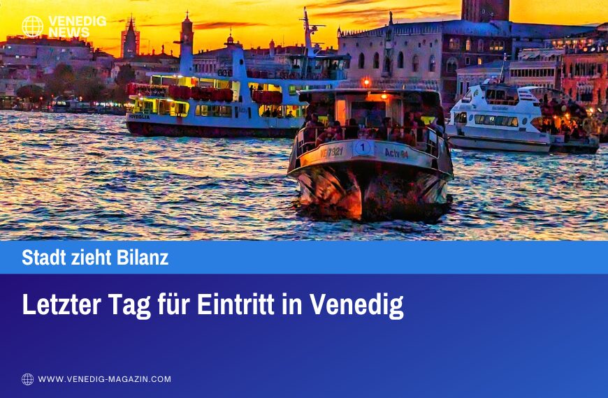 Letzter Tag für Eintritt in Venedig