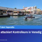 Tourist attackiert Kontrolleure in Venedig