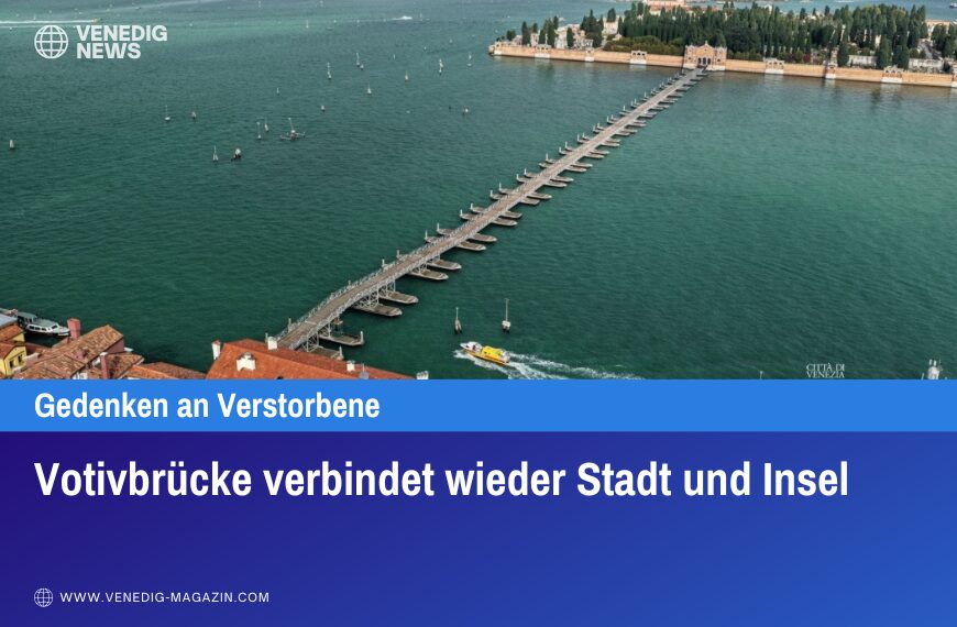Votivbrücke verbindet wieder Stadt und Insel